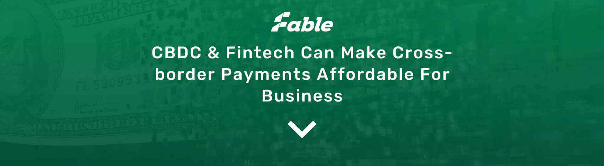 CBDC & Fintech Can Make Cross-border Payments Affordable For Business